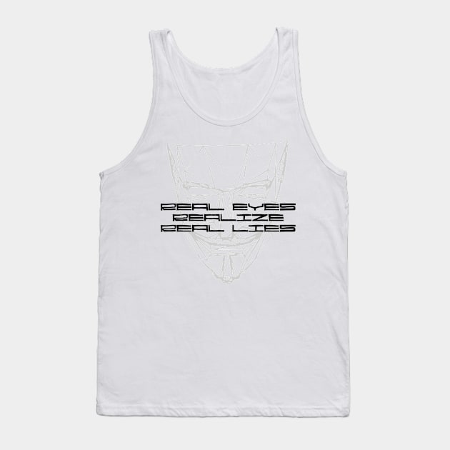 REAL EYES DONT LIE Tank Top by EdsTshirts